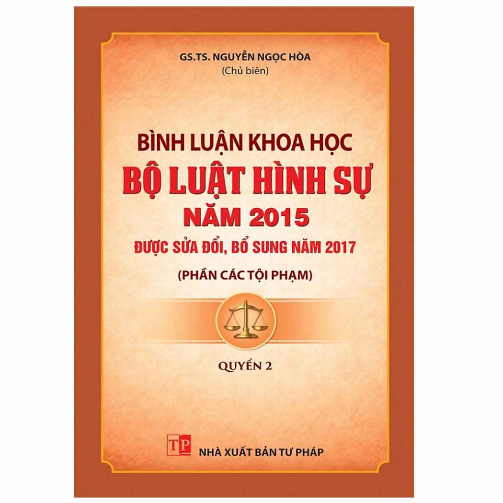 Sách Bình Luận Khoa Học Bộ Luật Hình Sự Năm 2015, Được Sửa Đổi Bổ Sung Năm 2017 (Phần Tội Phạm) Quyển 2