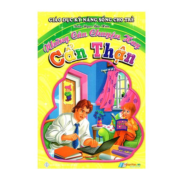 Giáo Dục Kỹ Năng Sống Cho Trẻ - Cẩn Thận