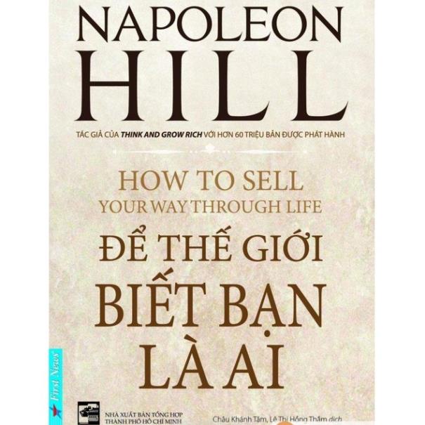 Sách - Để Thế Giới Biết Bạn Là Ai - How To Sell Your Way Through Life - Napoleon Hill - First News