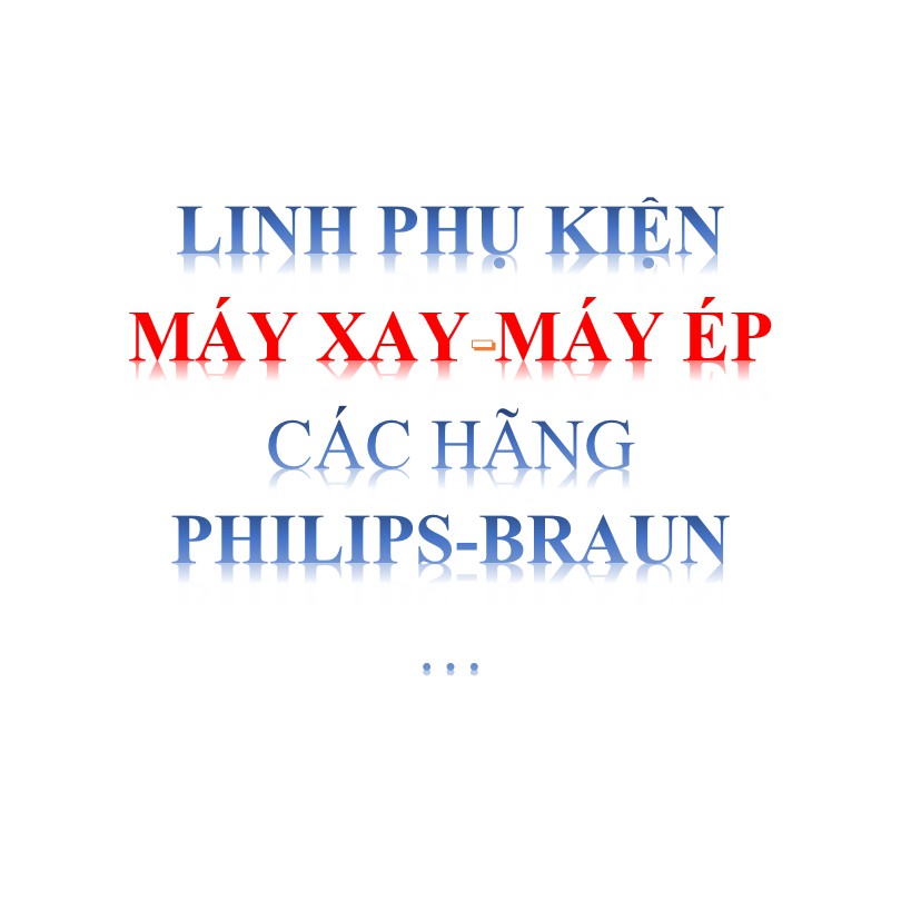 [Mã ELHA22 giảm 5% đơn 300K] LINH PHỤ KIỆN MÁY ÉP-MÁY XAY CHÍNH HÃNG BRAUN