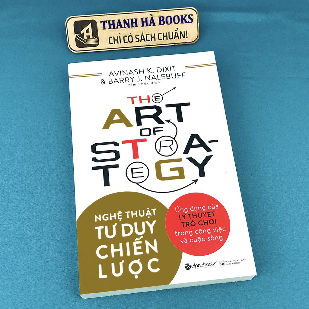 Sách - Nghệ Thuật Tư Duy Chiến Lược - Ứng dụng của lý thuyết trò chơi trong công việc và cuộc sống- Thanh Hà Books