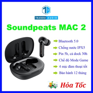 Tai Nghe True Wireless Soundpeats MAC 2, New Seal, Hàng Chính Hãng, Bảo Hành 12 Tháng Lỗi 1 Đổi 1 | Trần Du Audio