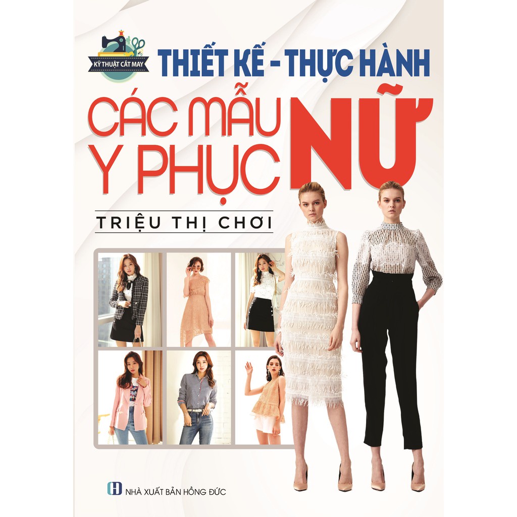 Sách - Kỹ Thuật Cắt May Căn Bản - Cắt May Thời Trang - Thiết Kế Thực Hành Các Mẫu Y Phục Nữ (Bộ 3 Cuố