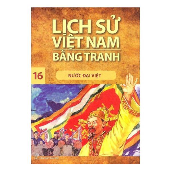 Sách - Lịch Sử Việt Nam Bằng Tranh  (Tập 16) : Nước Đại Việt - 8934974144762