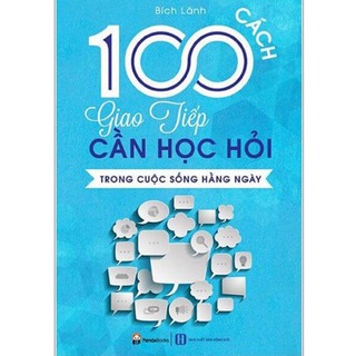 100 Cách Giao Tiếp Cần Học Hỏi Trong Cuộc Sống Hàng Ngày