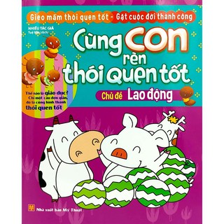 Sách: Cùng Con Rèn Thói Quen Tốt - Chủ Đề Lao Động