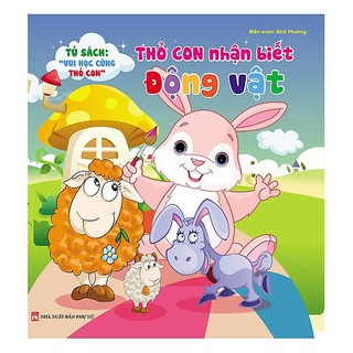 Sách_ Học Vui Cùng Thỏ Con - Thỏ Con Nhận Biết Động Vật
