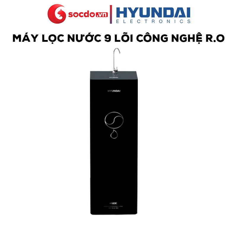 Máy lọc nước Hyundai RO 10 lõi nhập khẩu nguyên chiếc sử dụng công nghệ Hydrogen và Alkaline - Bảo hành chính hãng 1 năm
