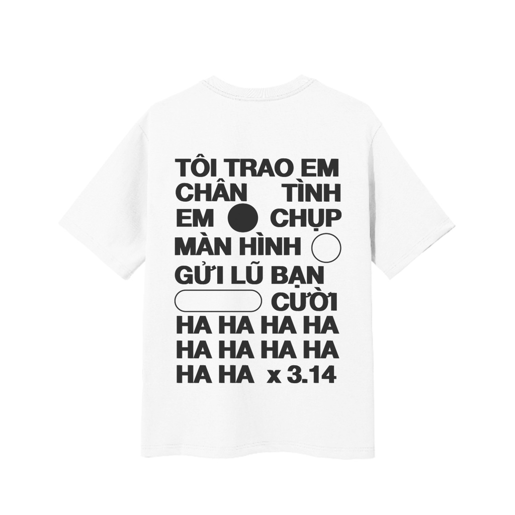 Áo chữ TÔI TRAO EM CHÂN TÌNH EM CHỤP MÀN HÌNH CƯỜI HAHA mặc phong cách trẻ trung, nam nữ mặc form cực đẹp