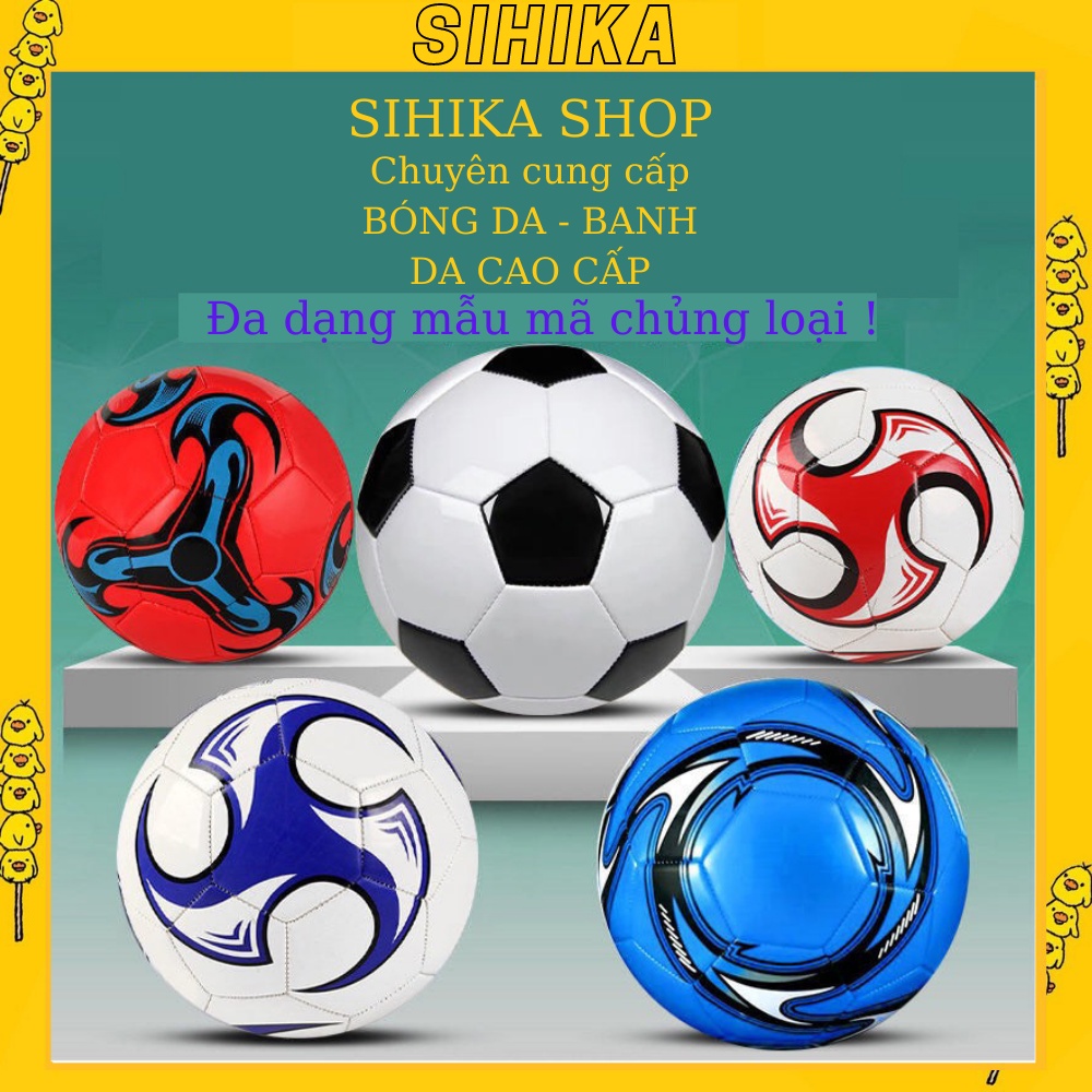 Bóng đá da SIHIKA trái banh thể thao đồ chơi giải trí bóng đá tiêu chuẩn BG01 BG02