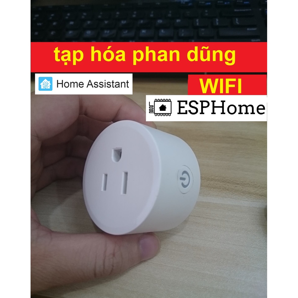ổ cắm wifi ESPHome dùng cho Hassio Home Assistant chuẩn Mỹ 10A