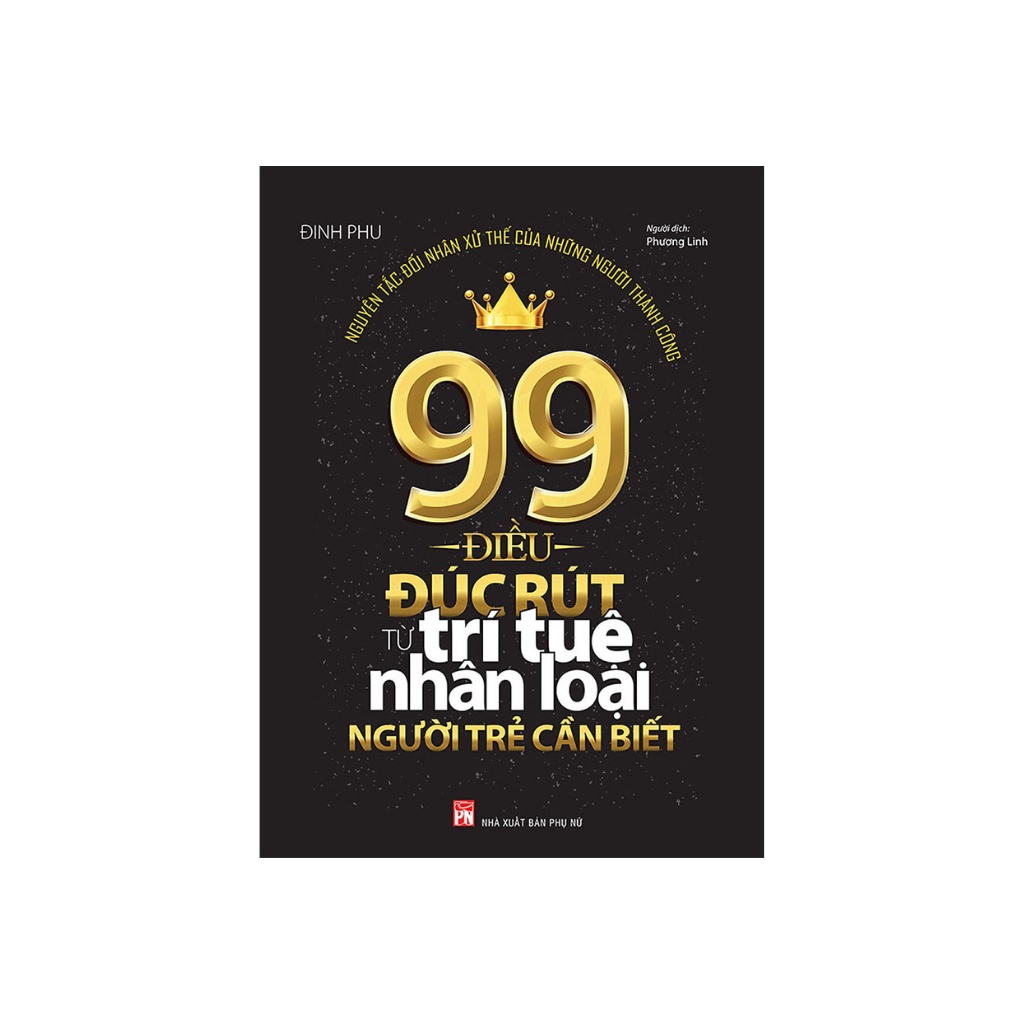 Sách - 99 Điều Đúc Rút Từ Trí Tuệ Nhân Loại Người Trẻ Cần Biết
