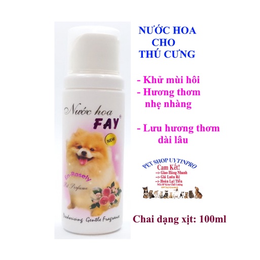 Nước hoa cho Chó Mèo Thú Cưng FAY Hương En-Rosely Chai 100ml Sx tại Cty Hoàng anh Giúp khử mùi hôi Hương thơm nhẹ nhàng