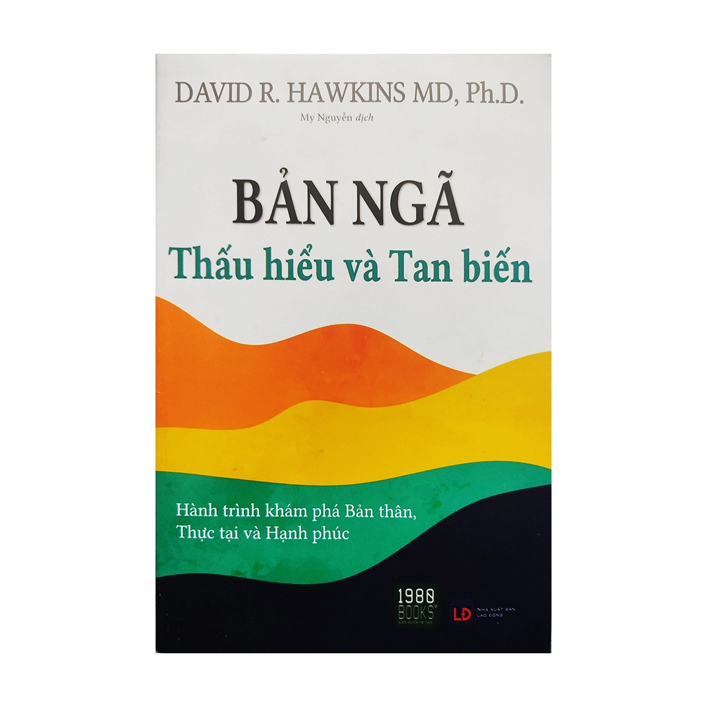 Sách - Bản ngã, Thấu hiểu và tan biến - Hành tình khám phá bản thân, thực tại và hạnh phúc