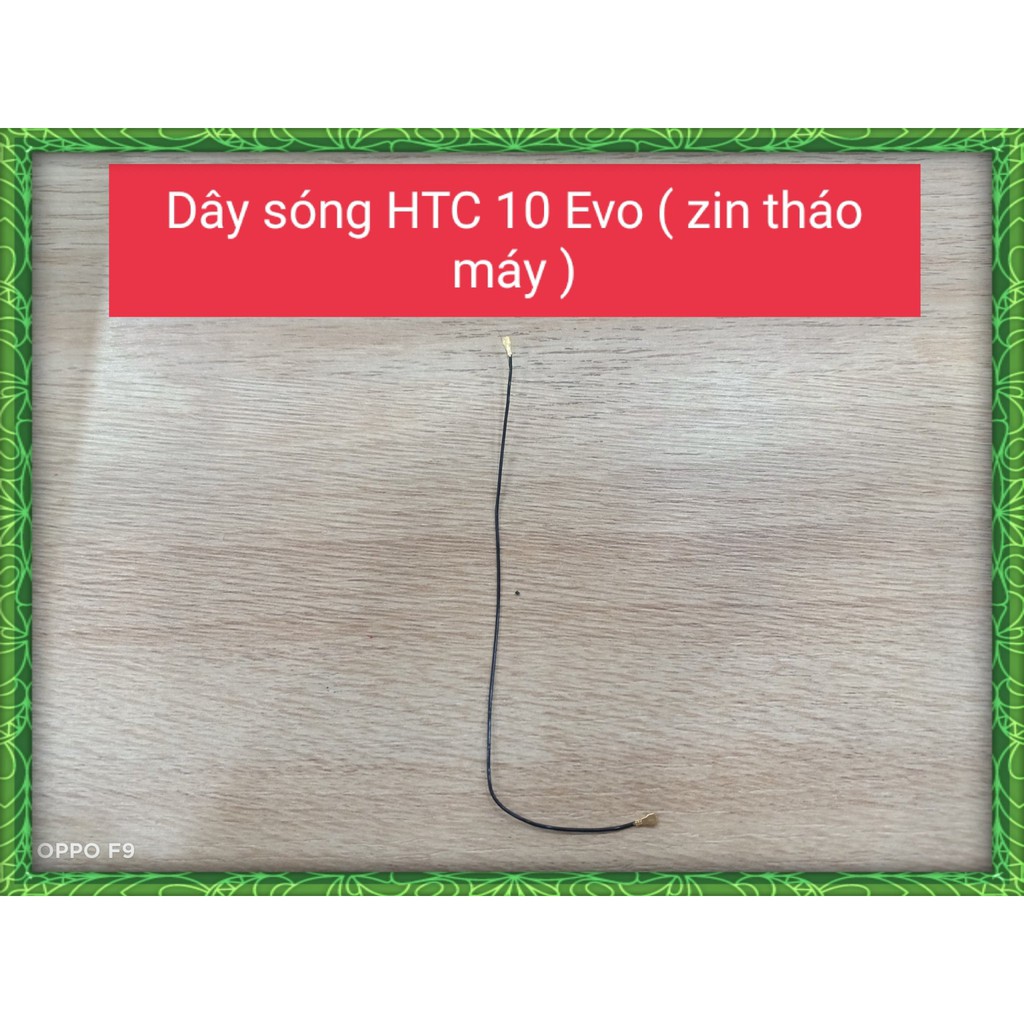 Dây sóng HTC 10 Evo ( Zin tháo máy)