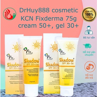 Kem chống nắng fixderma shadow spf 50+ cream và kcn fixderma spf 30+ gel