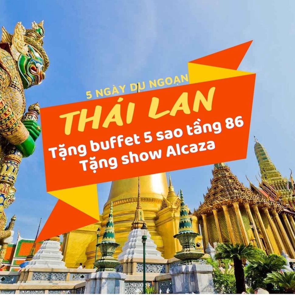 Tour Thái Lan 5N4Đ: Bangkok - Pattaya - Thưởng Thức Buffet Baiyoke Sky 5 Sao + Tặng show Alcaza