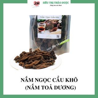 Nấm ngọc cẩu khô loại 1 nguyên búp, khô thơm giúp tăng cường sức khoẻ, bổ thận tráng dương túi 1kg