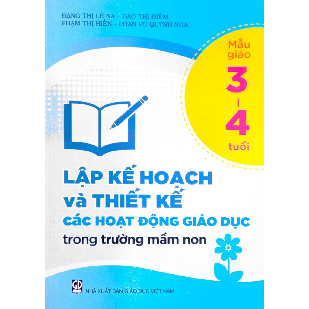 Sách - Lập kế hoạch và Thiết Kế các hoạt động giáo dục trong trường mầm non - Mẫu giáo 3-4 tuổi