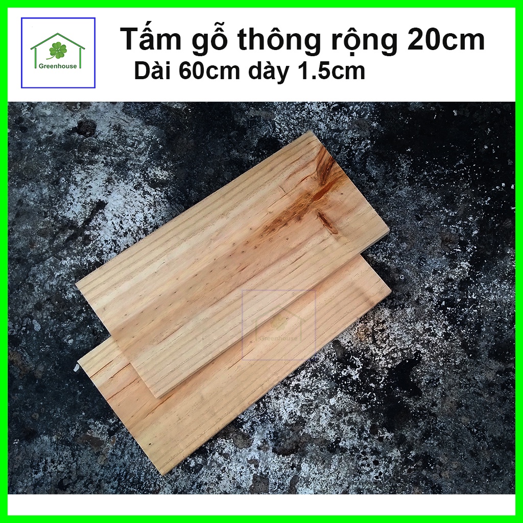 Tấm gỗ thông mặt rộng 20cm dài 60cm dày 1.5cm DIY handmade decore trang trí nhà cửa sân vườn văn phòng