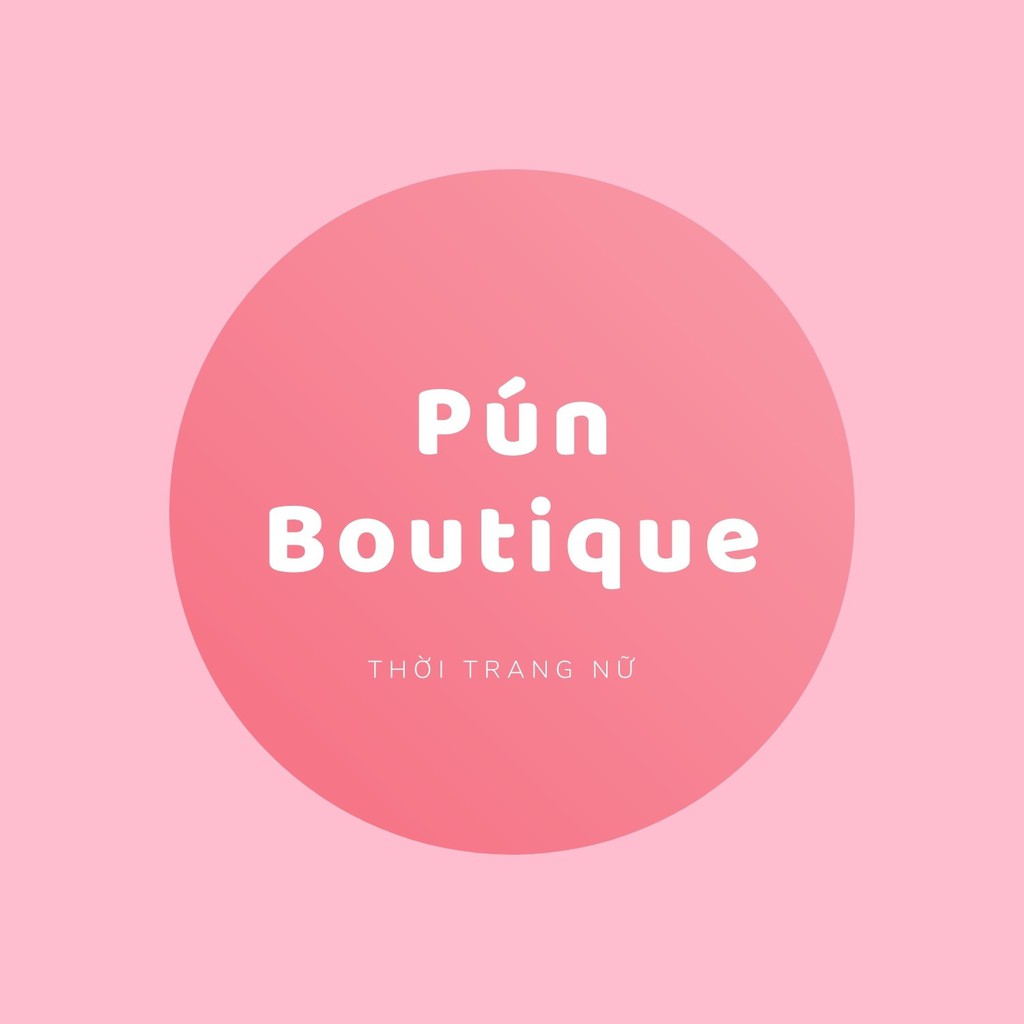 Pún Boutique - Thời Trang Nữ, Cửa hàng trực tuyến | BigBuy360 - bigbuy360.vn