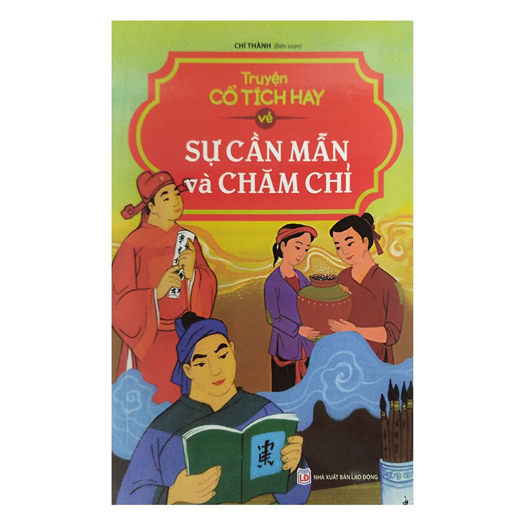 Sách - Truyện Cổ Tích Hay Về Sự Cần Mẫn Và Chăm Chỉ