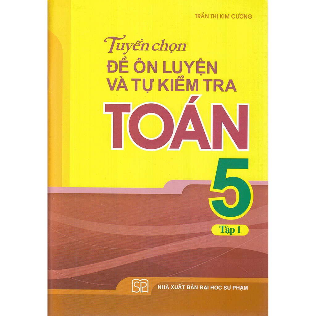 Sách: Combo 2 Cuốn Lớp 5: Tuyển chọn Đề Ôn Luyện và Tự Kiểm Tra Toán Tập 1 + 2