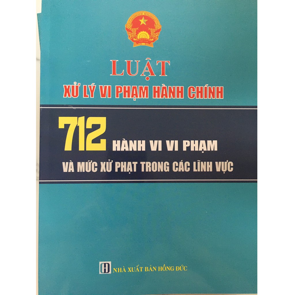 Sách - Luật Xử Lý Vi Phạm Hành Chính - 712 Hành Vi Vi Phạm Và Mức Xử Phạt Trong Các Lĩnh Vực