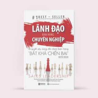 Sách - Lãnh Đạo Bán Hàng Chuyên Nghiệp (Bí Quyết Xây Dựng Đội Nhóm Bán Hàng “Bất Khả Chiến Bại”)