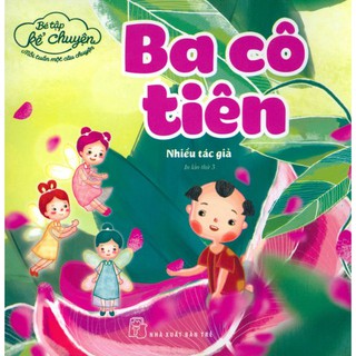 Bé Tập Kể Chuyện - Ba Cô Tiên