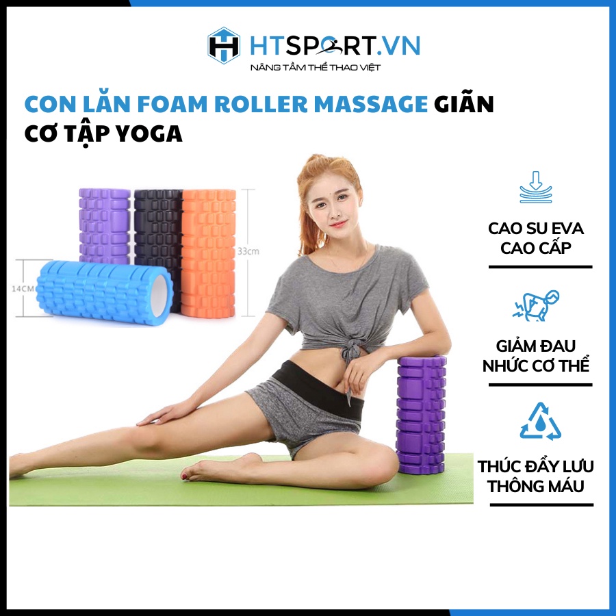 Con Lăn Foam Roller Massage Dãn Cơ Tập Gym Yoga Hàng Chuẩn Chính Hãng 30 33 45 CM