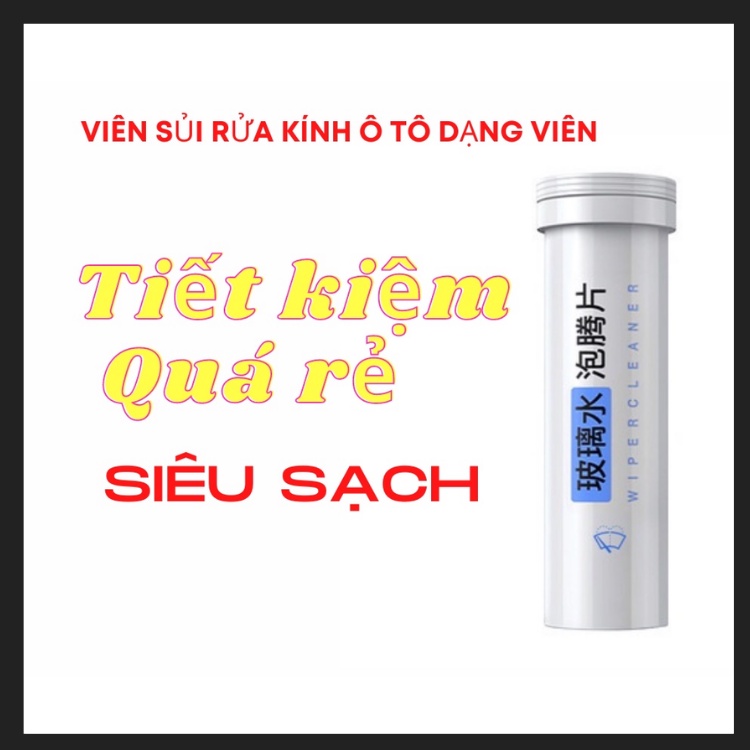 Viên Sủi Rửa Kính Ô Tô Dạng Viên - Siêu Tiết Kiệm 15v/chai