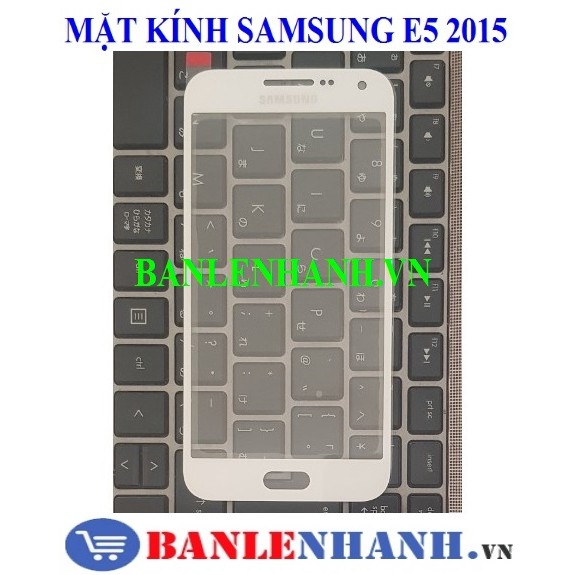 MẶT KÍNH SAMSUNG E5 2015