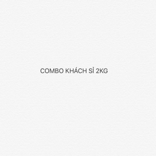 Combo khách sỉ 2kg
