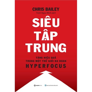 Sách: siêu tập trung - tác giả chris bailey- sg
