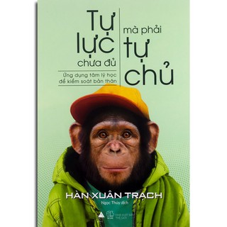 Sách - tự lực chưa đủ mà phải tự chủ