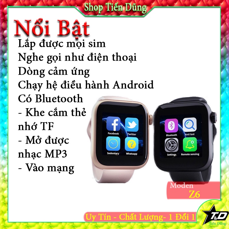 Đồng hồ thông minh z6 smart watch nghe gọi cảm ứng có camera đồng hồ chạy hệ điều hành android dùng như điện thoại smart
