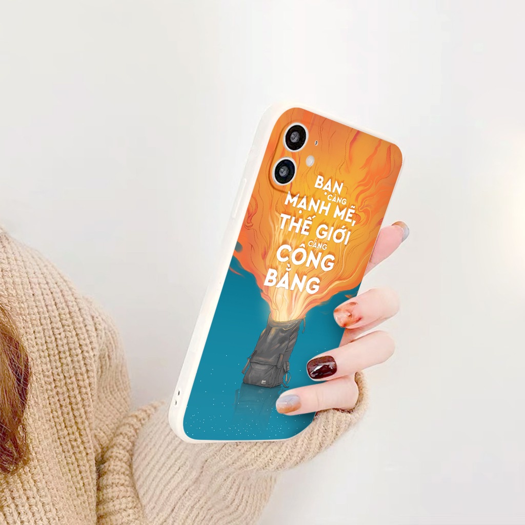 Ốp Lưng iphone nghệ thuật sống &quot;Bạn Càng Mạnh Mẽ, Thế Giới Càng Công Bằng&quot; 6/6plus/8plus/x/max/11 12 13 pro max