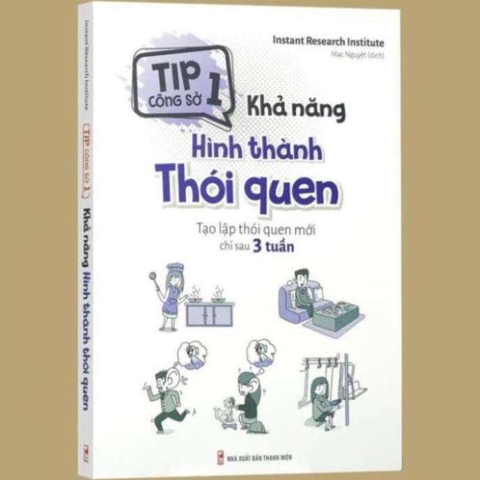 Sách - Tip Công Sở 1 - Khả Năng Hình Thành Thói Quen - Tạo Lập Thói Quen Mới Chỉ Sau 3 Tuần [ Minh Long ]