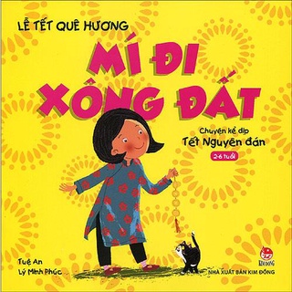 Sách - Lễ tết quê hương: Mí đi xông đất - Chuyện kể dịp Tết Nguyên Đán