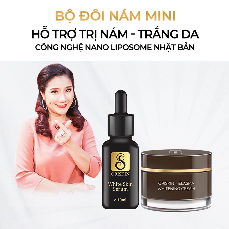Bộ Kem Nám Tàn Nhang, Dưỡng Trắng, Mờ Thâm, Gồm Kem Oriskin Melasma Whitening Cream Và Serum Oriskin White Skin Serum.