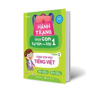 Hành Trang Giúp Con Tự Tin Vào Lớp 1 - Quyển 3: Cùng Con Học Tiếng Việt