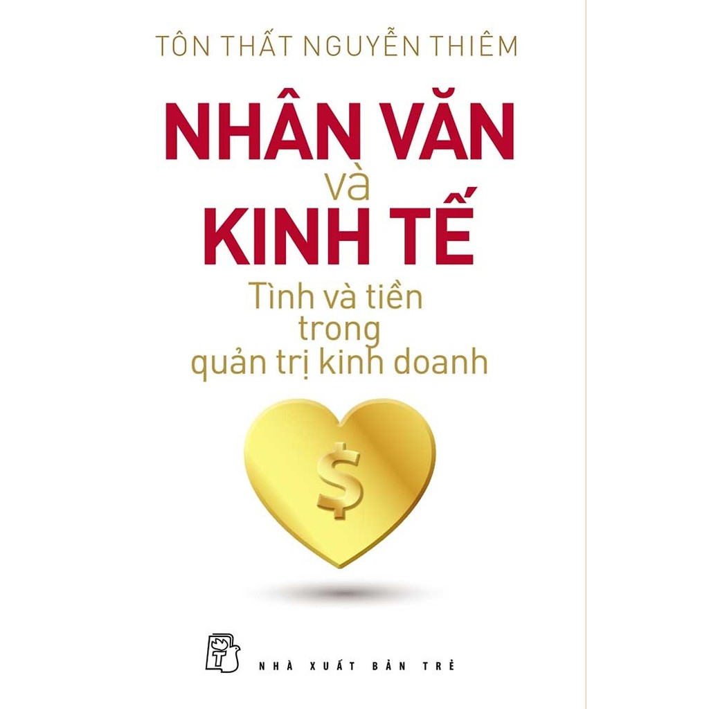 Sách - Nhân văn và kinh tế - tình và tiền trong quản trị kinh doanh | BigBuy360 - bigbuy360.vn