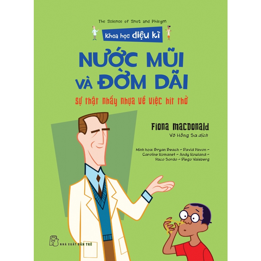Sách NXB Trẻ - Khoa học diệu kỳ Nước mũi và đờm dãi - Sự thật nhầy nhụa về việc hít thở