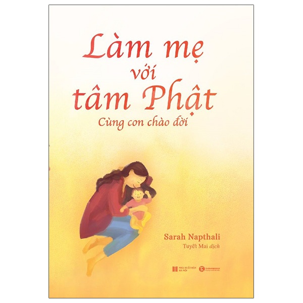 Sách Làm Mẹ Với Tâm Phật - Cùng Con Chào Đời