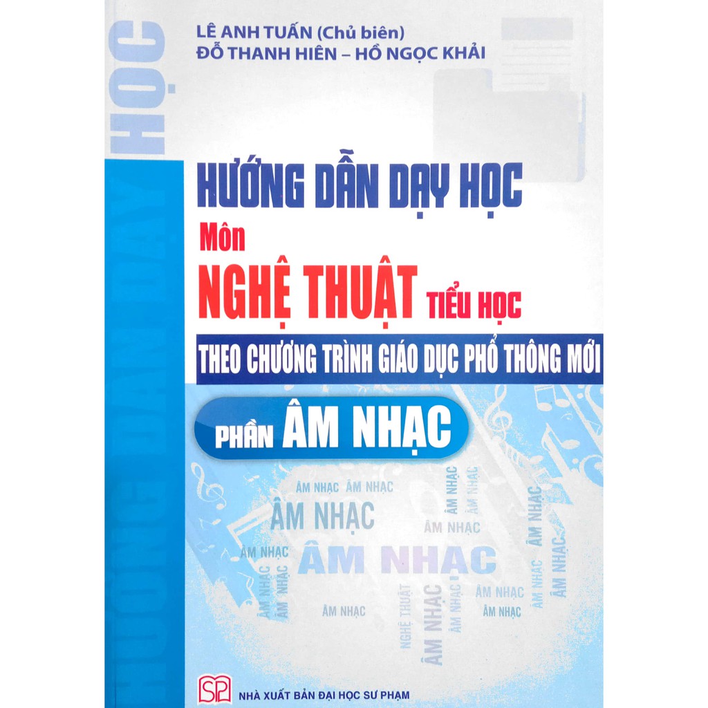 Sách - Hướng dẫn dạy học Môn Nghệ Thuật - Tiểu Học - Phần Âm Nhạc (Theo chương trình Giáo dục Phổ thông mới)