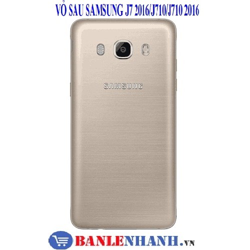 VỎ SAU SAMSUNG J7 2016 MÀU VÀNG  [VỎ ZIN, XỊN]