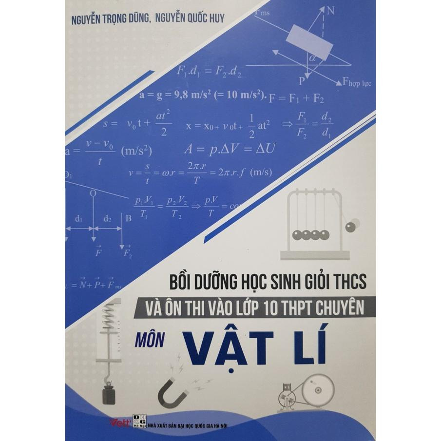 Sách - Bồi dưỡng học sinh giỏi THCS và ôn thi vào lớp 10 THPT chuyên môn Vật Lí (mới)