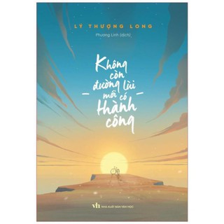 Sách - Không Còn Đường Lùi Mới Có Thành Công [Minh Long]