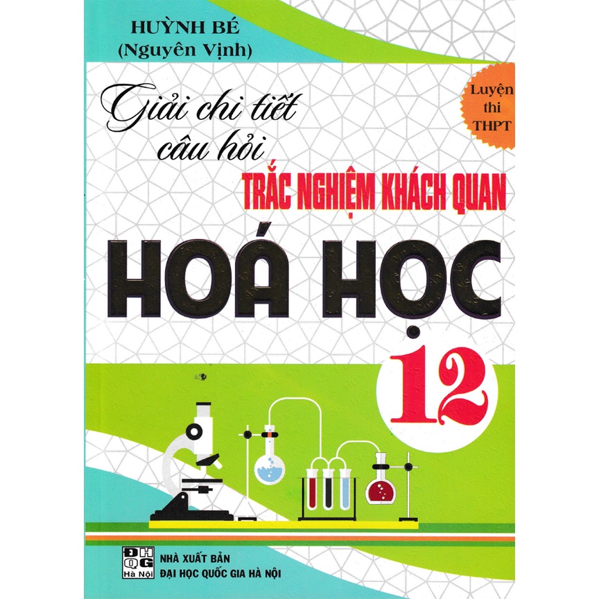 Sách - Giải Chi Tiết Câu Hỏi Trắc Nghiệm Khách Quan Hóa Học 12